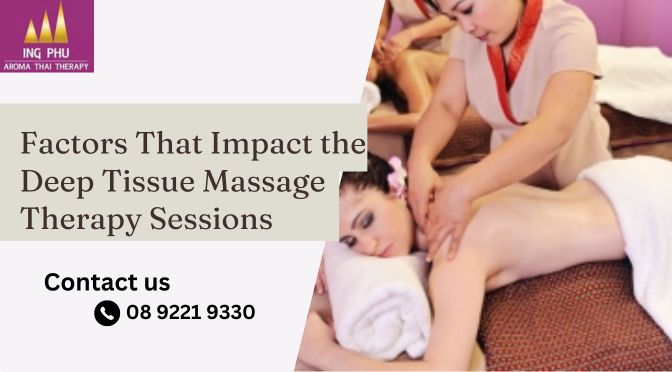 Factors That Impact the Deep Tissue Massage Therapy Sessions