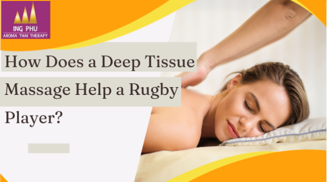 How Does a Deep Tissue Massage Help a Rugby Player?