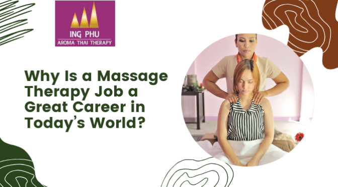 Why Is a Massage Therapy Job a Great Career in Today’s World?